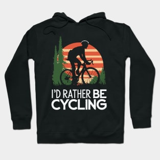 I'd Rather Be Cycling. Cycling Hoodie